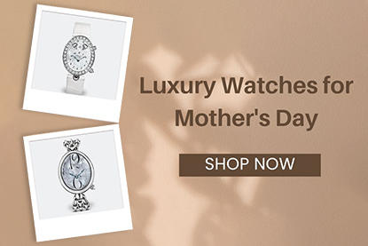 luxury watches for Mother's Day